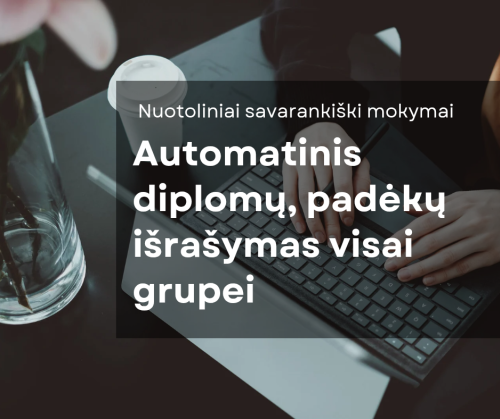 Automatizuotas diplomų, padėkų ir kt. išrašymas grupei